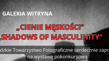 „CIENIE MĘSKOŚCI”